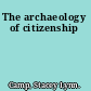 The archaeology of citizenship