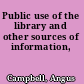 Public use of the library and other sources of information,