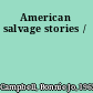 American salvage stories /