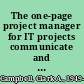 The one-page project manager for IT projects communicate and manage any project with a single sheet of paper /