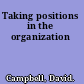 Taking positions in the organization