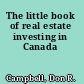 The little book of real estate investing in Canada