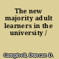 The new majority adult learners in the university /