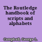 The Routledge handbook of scripts and alphabets