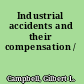 Industrial accidents and their compensation /