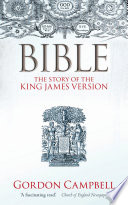 Bible the story of the King James Version, 1611-2011 /