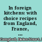 In foreign kitchens: with choice recipes from England, France, Germany, Italy, and the North,