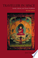 Traveller in space : gender, identity, and Tibetan Buddhism /