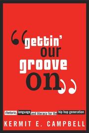 Gettin' our groove on : rhetoric, language, and literacy for the hip hop generation /