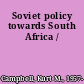 Soviet policy towards South Africa /