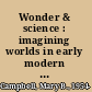 Wonder & science : imagining worlds in early modern Europe /