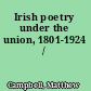 Irish poetry under the union, 1801-1924 /