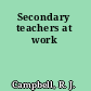 Secondary teachers at work
