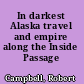 In darkest Alaska travel and empire along the Inside Passage /