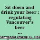 Sit down and drink your beer : regulating Vancouver's beer parlours, 1925-1954 /