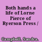 Both hands a life of Lorne Pierce of Ryerson Press /