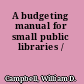 A budgeting manual for small public libraries /