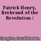 Patrick Henry, firebrand of the Revolution /