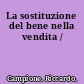 La sostituzione del bene nella vendita /