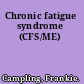 Chronic fatigue syndrome (CFS/ME)