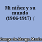 Mi niñez y su mundo (1906-1917) /