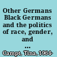 Other Germans Black Germans and the politics of race, gender, and memory in the Third Reich /