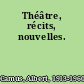 Théâtre, récits, nouvelles.