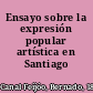 Ensayo sobre la expresión popular artística en Santiago