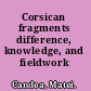 Corsican fragments difference, knowledge, and fieldwork /