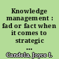 Knowledge management : fad or fact when it comes to strategic competitive advantage? / by Joyce L. Candela