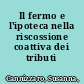 Il fermo e l'ipoteca nella riscossione coattiva dei tributi /