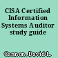 CISA Certified Information Systems Auditor study guide