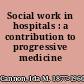 Social work in hospitals : a contribution to progressive medicine /