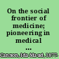 On the social frontier of medicine; pioneering in medical social service
