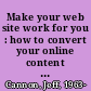 Make your web site work for you : how to convert your online content into profits /