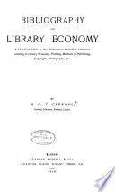 Bibliography of library economy; a classified index to the professional periodical literature relating to library economy, printing, methods of publishing, copyright, bibliography, etc.,