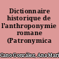 Dictionnaire historique de l'anthroponymie romane (Patronymica Romanica).