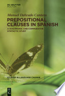 Prepositional clauses in Spanish : a diachronic and comparative syntactic study /