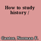 How to study history /