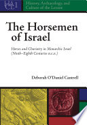 The horsemen of Israel horses and chariotry in monarchic Israel (ninth-eighth centuries B.C.E.) /