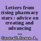 Letters from rising pharmacy stars : advice on creating and advancing your career in a changing profession /