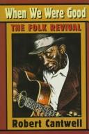 When we were good : the folk revival /