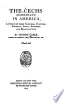 The Čechs (Bohemians) in America : a study of their national, cultural, political, social, economic and religious life /