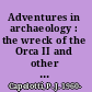 Adventures in archaeology : the wreck of the Orca II and other explorations /