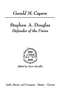 Stephen A. Douglas, defender of the Union /