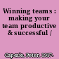 Winning teams : making your team productive & successful /