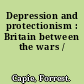 Depression and protectionism : Britain between the wars /