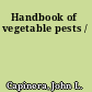 Handbook of vegetable pests /