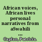 African voices, African lives personal narratives from aSwahili village /