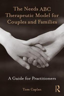 The needs ABC therapeutic model for couples and families a guide for practitioners /